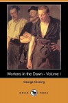 Workers in the Dawn - Volume I - George R. Gissing