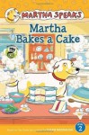 Martha Speaks: Martha Bakes a Cake (Reader) - Susan Meddaugh