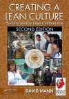 Creating a Lean Culture: Tools to Sustain Lean Conversions, Second Edition - David Mann