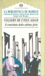 Il convitato delle ultime feste - Auguste de Villiers de l'Isle-Adam, Jorge Luis Borges, Claudia Weiss, Gianni Guadalupi