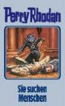 Perry Rhodan 89. Sie Suchen Menschen - William Voltz