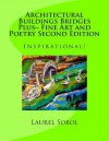 Architectural Buildings Bridges Plus Fine Art and Poetry Second Edition - Laurel Marie Sobol