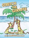 Stretch the Giraffe - Louise Kelley