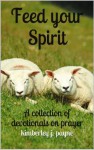 Feed Your Spirit - a collection of devotionals on prayer - Kimberley Payne