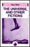 Universe and Other Fictions - Paul West