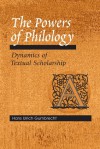 The Powers of Philology: DYNAMICS OF TEXTUAL SCHOLARSHIP - Hans Ulrich Gumbrecht