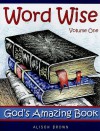 Word Wise, Volume One: God's Amazing Book - Alison Brown