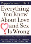 Everything You Know about Love and Sex Is Wrong - Pepper Schwartz