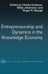 Entrepreneurship And Dynamics In The Knowledge Economy - Charlie Karlsson