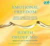 Emotional Freedom: Liberate Yourself From Negative Emotions and Transform Your Life - Judith Orloff, Kirsten Potter