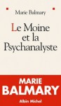 Le moine et la psychanalyste - Marie Balmary