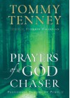 Prayers Of A God Chaser (God Chasers) - Tommy Tenney