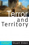 Terror and Territory: The Spatial Extent of Sovereignty - Stuart Elden