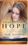 Bridge Called Hope: Stories of Triumph from the Ranch of Rescued Dreams - Kim Meeder