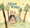 Ghost Wings - Barbara Joosse, Giselle Potter