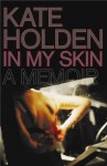 In My Skin - Kate Holden