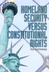 Homeland Security Versus Constitututional Rights - Ted Gottfried