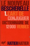 Le Nouveau Bescherelle - Tome 1, L'art De Conjuguer, Dictionnaire De Douze Mille Verbes - Collectif