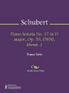 Piano Sonata No. 17 in D major, Op. 53, D850, Mvmt. 1 - Franz Schubert