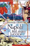 Napoli sul mare luccica - Antonella Cilento