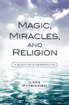 Magic, Miracles, and Religion: A Scientist's Perspective - Ilkka Pyysihinen