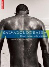 Salvador De Bahia: Rome Noire, Ville Métisse - Michel Agier, Christian Cravo