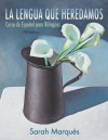 La lengua que heredamos: Curso de Espaol para Bilinges, 7th Edition (La Lengua Que Heredamos/Language We Inherited) - Sarah Marqués