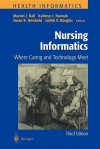 Nursing Informatics: Where Caring and Technology Meet - Marion J. Ball, Kathryn J. Hannah, Susan K. Newbold, Judith V. Douglas