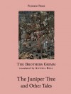 The Juniper Tree and Other Tales - Anthea Bell, Jacob Grimm, Wilhelm Grimm