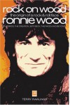 Rock On Wood: Ronnie Wood The Origin Of A Rock & Roll Face - Terry Rawlings