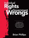 Individual Rights and Government Wrongs - Brian Phillips