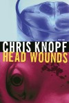 Head Wounds - Chris Knopf