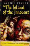 The Island of the Innocent (Testament of Man #7) - Vardis Fisher