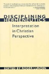 Disciplining Hermeneutics: Interpretation in Christian Perspective - Roger Lundin