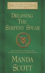 Dreaming the Serpent Spear - Manda Scott