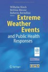 Extreme Weather Events and Public Health Responses - Wilhelm Kirch, B. Menne, R. Bertollini