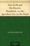 Tom Swift and His Electric Runabout, or, the Speediest Car on the Road (Tom Swift Sr, #5) - Victor Appleton