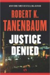 Justice Denied (The Butch Karp and Marlene Ciampi Series, 7) - Robert K. Tanenbaum