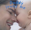 Daddy Loves Me - Dawn Sirett