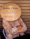 Wild, Wild East: Recipes and Stories from Vietnam - Bobby Chinn