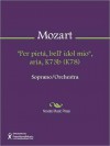 "Per pieta, bell' idol mio", aria, K73b (K78) - Wolfgang Amadeus Mozart