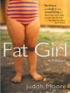 Fat Girl: A True Story - Judith Moore