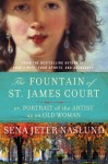 The Fountain of St. James Court; or, Portrait of the Artist as an Old Woman - Sena Jeter Naslund