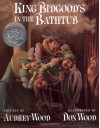 King Bidgood's in the Bathtub - Audrey Wood, Don Wood