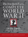 The New York Times the Complete World War II, 1939-1945: All the Coverage from the Battlefields and the Home Front with Access to All 96,327 Articles - Richard Overy