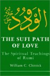 Sufi Path of Love, The - William C. Chittick