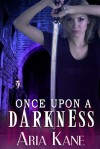 Once Upon a Darkness - Aria Kane