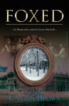 Foxed: For Those Who Want to Know the Truth - Lucy Caxton Brown