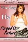 The Day He Forged Our Future - Scarlett Skyes