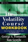 The Volatility Course Workbook: Step-By-Step Exercises to Help You Master the Volatility Course - George A. Fontanills, Tom Gentile